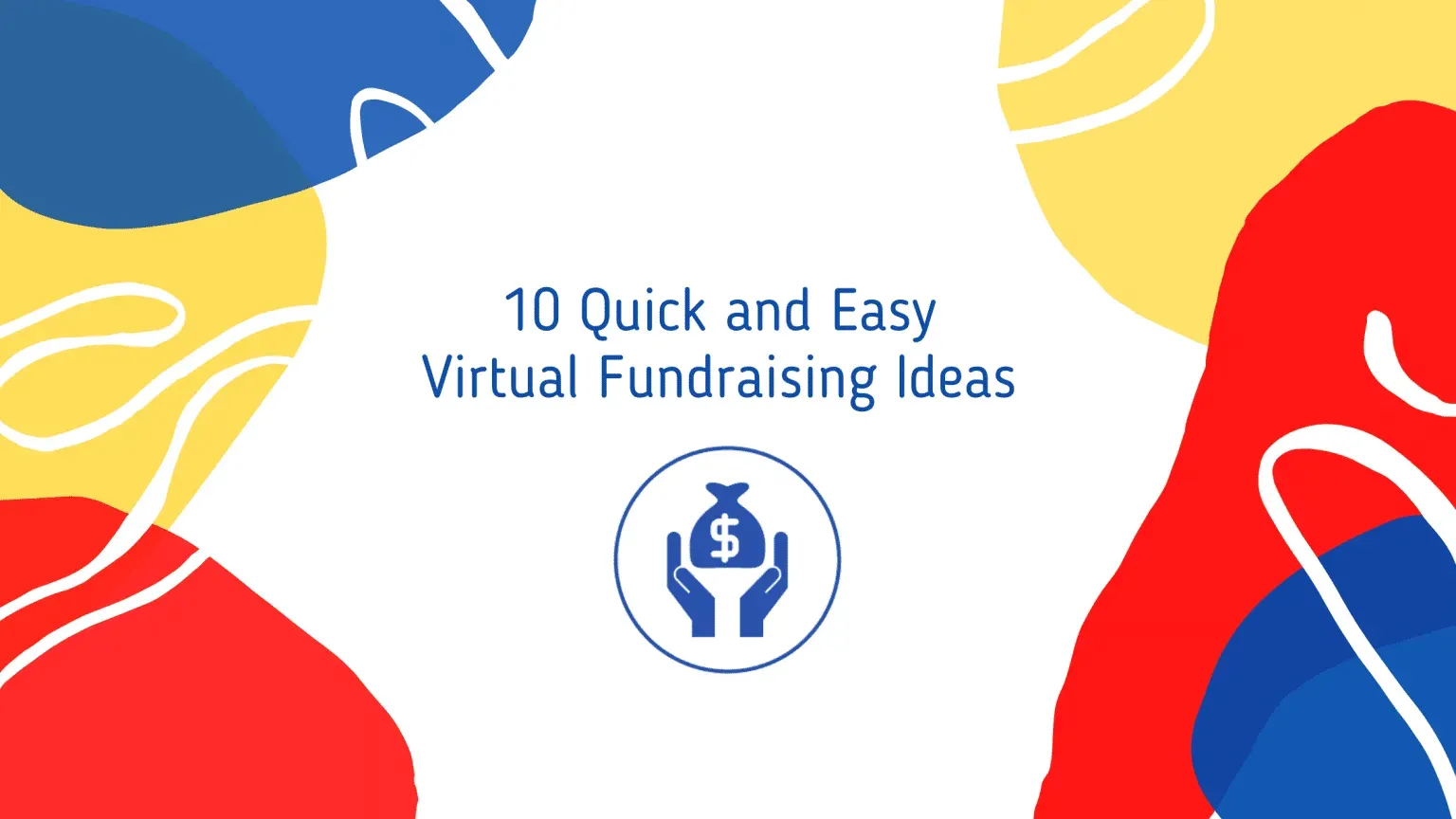 The Case for Easy Virtual Fundraising Ideas